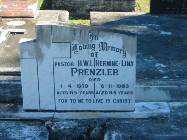 pastor H W L PRENZLER  | 1 Apr 1979  | aged 85  |   | Hermine Lina PRENZLER  | 6 Nov 1983  | aged 85  |   | Bethania (Lutheran) Bethania, Gold Coast  | 