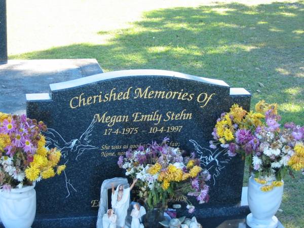 Megan Emily Stehn  | B: 17 Apr 1975  | D: 10 Apr 1997  |   | Bethania (Lutheran) Bethania, Gold Coast  | 