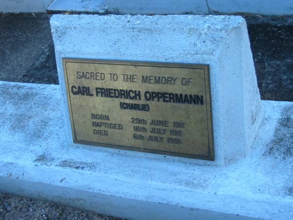 Carl Friedrich OPPERMANN (Charlie)  | Born:      29 Jun 1911  | Baptized:  26 Jul 1911  | Died:       6 Jul 1991  |   | Bethania (Lutheran) Bethania, Gold Coast  | 