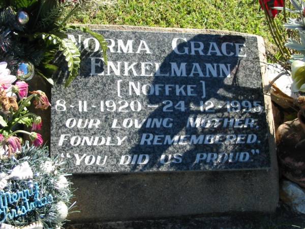 Norma Grace ENKELMANN (NOFFKE)  | B: 8 Nov 1920  | D: 24 Dec 1995  |   | Bethania (Lutheran) Bethania, Gold Coast  |   | (also NEVIN)  | 