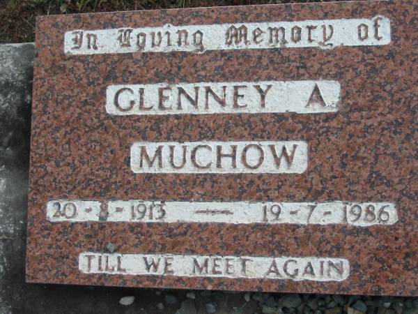 Glenny A MUCHOW  | B: 20 Aug 1913  | D: 19 Jul 1986  |   | Bethel Lutheran Cemetery, Logan Reserve (Logan City)  |   | 