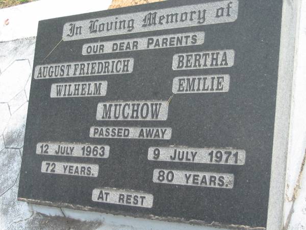 August Friedrich Wilhelm MUCHOW  | 12 Jul 1963  | aged 72  |   | Bertha Emilie MUCHOW  | 9 Jul 1971  | aged 80  |   | Bethel Lutheran Cemetery, Logan Reserve (Logan City)  |   | 