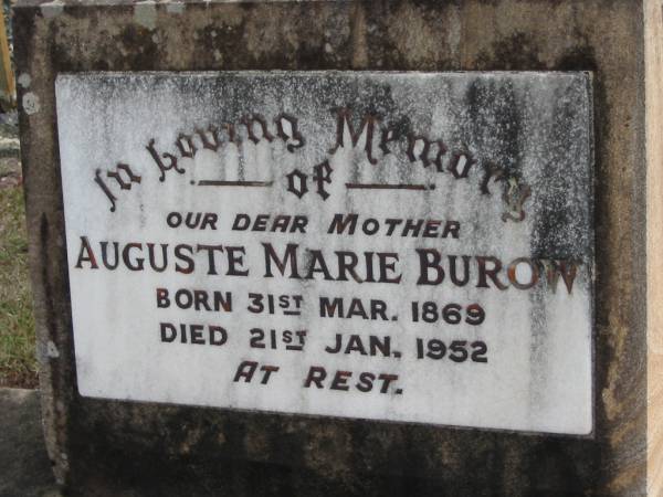 Auguste Marie BUROW  | B: 31 Mar 1869  | D: 21 Jan 1952  |   | Bethel Lutheran Cemetery, Logan Reserve (Logan City)  |   | 