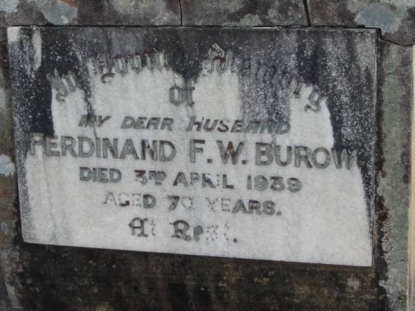 Ferdinand F W BUROW  | 3 Apr 1939  | aged 70  |   | Bethel Lutheran Cemetery, Logan Reserve (Logan City)  |   | 