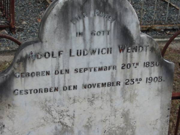 Adolf Ludwich WENDT  | geb 20 Sep 1830  | gest 23 Nov 1903  |   | Bethel Lutheran Cemetery, Logan Reserve (Logan City)  |   | 