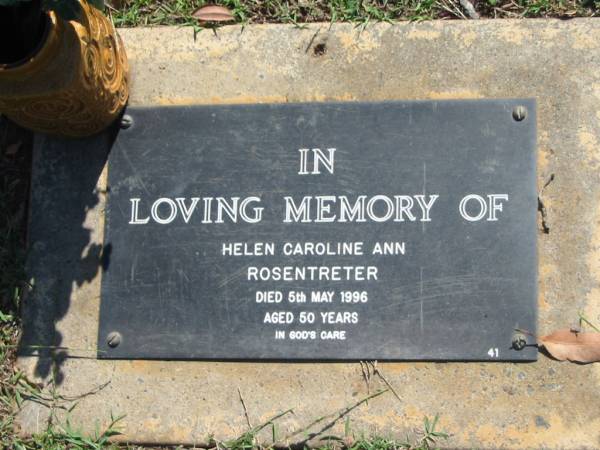 Helen Caroline Ann ROSENTRETER,  | died 5 May 1996 aged 50 years;  | Blackbutt-Benarkin cemetery, South Burnett Region  | 