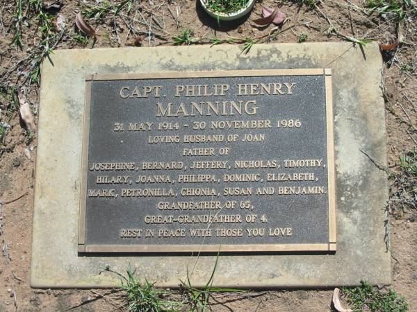 Philip Henry MANNING,  | 31 May 1914 - 30 Nov 1986,  | husband of Joan,  | father of Josephine, Bernard, Jeffery, Nicholas,  | Timothy, Hilary, Joanna, Philippa, Dominic,  | Elizabeth, Mark, Petronilla, Chionia, Susan  | & Benjamin,  | grandfather of 65,  | great-grandfather of 4;  | Blackbutt-Benarkin cemetery, South Burnett Region  | 