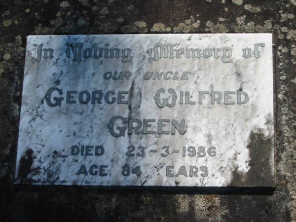 George Wildred GREEN,  | uncle,  | died 23-3-1986 aged 84 years;  | Blackbutt-Benarkin cemetery, South Burnett Region  | 