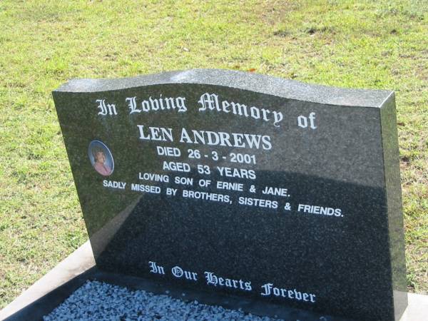 Len ANDREWS,  | died 26-4-2001 aged 53 years,  | son of Ernie & Jane,  | missed by brothers sisters;  | Blackbutt-Benarkin cemetery, South Burnett Region  | 