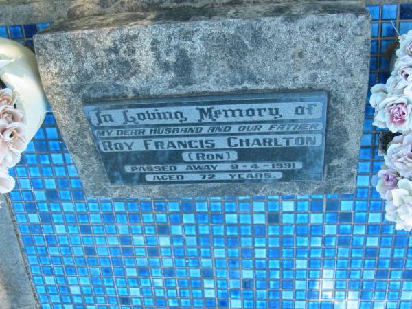 Roy Francis (Ron) CHARLTON,  | husband father,  | died 9-4-1991 aged 72 years;  | Blackbutt-Benarkin cemetery, South Burnett Region  | 