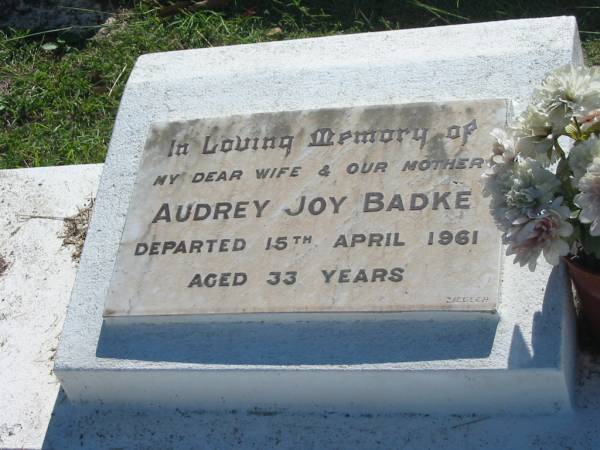 Audrey Joy BADKE,  | wife mother,  | died 15 April 1961 aged 33 years;  | Blackbutt-Benarkin cemetery, South Burnett Region  | 