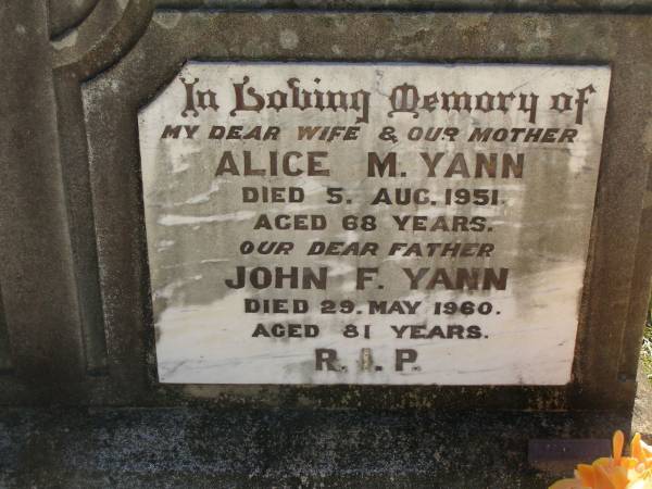 Alice M. YANN,  | wife mother,  | died 5 Aug 1951 aged 68 years;  | John F. YANN,  | father,  | died 29 May 1960 aged 81 years;  | Blackbutt-Benarkin cemetery, South Burnett Region  | 