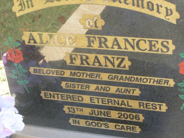 Alice Frances FRANZ,  | mother grandmother sister aunt,  | died 13 June 2006;  | Blackbutt-Benarkin cemetery, South Burnett Region  | 