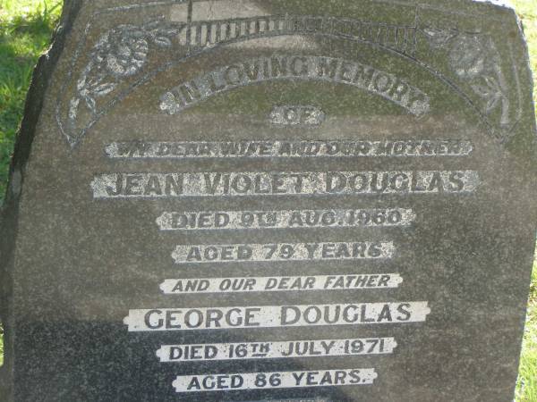 Jean Violet DOUGLAS,  | wife mother,  | died 9 Aug 1960 aged 79 years;  | George DOUGLAS,  | father,  | died 16 JUly 1971 aged 86 years;  | Blackbutt-Benarkin cemetery, South Burnett Region  | 