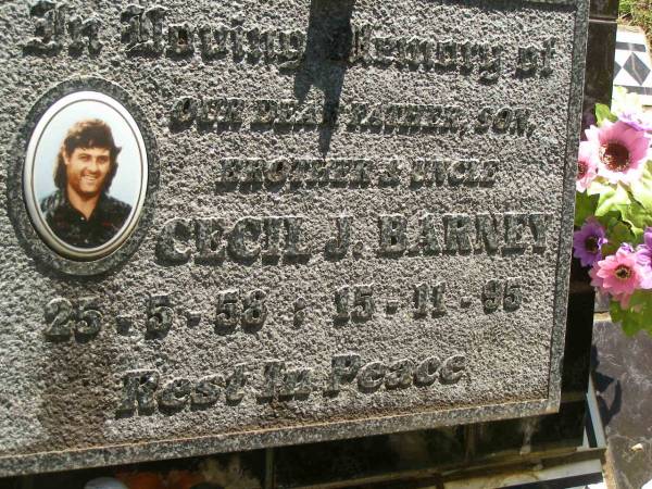 Cecil J. BARNEY,  | father son brother uncle,  | 25-5-58 - 15-11-95;  | Blackbutt-Benarkin cemetery, South Burnett Region  | 