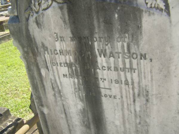 Highmoor WATSON,  | died Blackbutt 17 March 1912;  | Blackbutt-Benarkin cemetery, South Burnett Region  | 