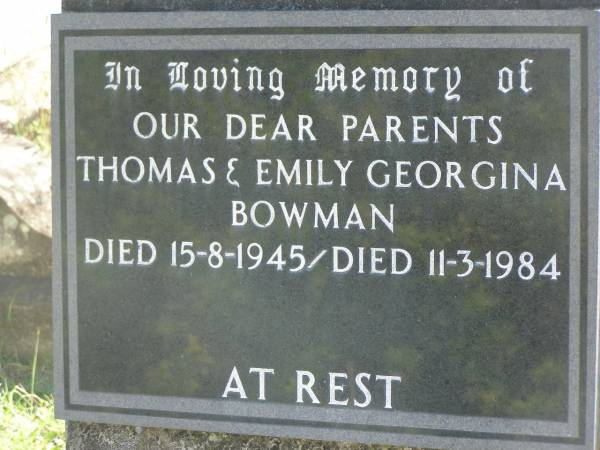 Thomas BOWMAN,  | died 15-8-1945;  | Emily Georgina BOWMAN,  | died 11-3-1984;  | parents;  | Blackbutt-Benarkin cemetery, South Burnett Region  | 