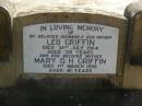 
Leo GRIFFIN,
husband father,
died 31 July 1964 aged 58 years;
Mary D.H. GRIFFIN,
mother,
died 1 March 1999 aged 81 years;
Blackbutt-Benarkin cemetery, South Burnett Region
