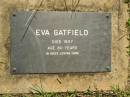 
Eva GATFIELD,
died 1937 aged 80 years;
Blackbutt-Benarkin cemetery, South Burnett Region
