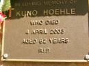 
Kuno HOEHLE,
died 4 April 2003 aged 82 years;
Bribie Island Memorial Gardens, Caboolture Shire
