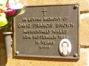 David Francis BROWN, accidentally killed 23 Sept 1988 aged 18 years; Bribie Island Memorial Gardens, Caboolture Shire 