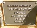 
Granville James BARNES,
died 6 Aug 1998 aged 89 years;
Bribie Island Memorial Gardens, Caboolture Shire
