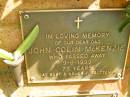 John Colin MCKENZIE,
dad,
died 9-8-1999 aged 75 years;
Bribie Island Memorial Gardens, Caboolture Shire