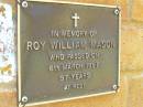 Roy William MASON,
died 6 March 1997 aged 97 years;
Bribie Island Memorial Gardens, Caboolture Shire