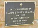 Gladys Mary CLARKE,
died 18 Sept 1999 aged 83 years;
Bribie Island Memorial Gardens, Caboolture Shire