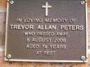 Trevor Allan PETERS, died 6 AUg 2006 aged 74 years; Bribie Island Memorial Gardens, Caboolture Shire 