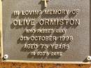 Olive ORMISTON,
died 5 Oct 1998 aged 75 years;
Bribie Island Memorial Gardens, Caboolture Shire
