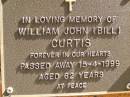 William John (Bill) CURTIS, died 15-4-1999 aged 62 years; Bribie Island Memorial Gardens, Caboolture Shire 