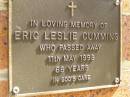 Eric Leslie CUMMING,
died 11 May 1998 aged 66 years;
Bribie Island Memorial Gardens, Caboolture Shire