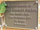 
James Charles WILSON,
died 26 Dec 1981 aged 75 years;
Bribie Island Memorial Gardens, Caboolture Shire
