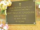 May Nellie CADOGAN,
mother,
died 1 May 1996 aged 91 years,
loved by son, daughter & family;
Bribie Island Memorial Gardens, Caboolture Shire