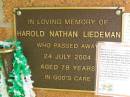 
Harold Nathan LIEDEMAN,
died 24 July 2004 aged 78 years;
Bribie Island Memorial Gardens, Caboolture Shire
