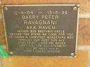 Barry Peter RAVAGNANI (aka RAVEN), father son brother uncle, 12-4-54 - 13-5-96, fiance Sandra; Bribie Island Memorial Gardens, Caboolture Shire 