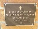 
Elaine Dorothy DAVIES,
died 30 March 2001 aged 76 years;
Bribie Island Memorial Gardens, Caboolture Shire
