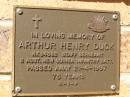 
Arthur Henry DUCK,
died 21-4-1997 aged 75 years;
Bribie Island Memorial Gardens, Caboolture Shire
