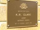 K.R. CLARE,
died 17-7-2000 aged 78 years;
Bribie Island Memorial Gardens, Caboolture Shire