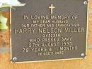 Harry Nelson MILLER, husband father grandfather, died 27 Aug 1995 aged 78 years 11 months; Bribie Island Memorial Gardens, Caboolture Shire 