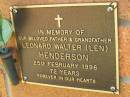 
Leonard Walter (Len) HENDERSON,
father grandfather,
died 25 Feb 1996 aged 72 years;
Bribie Island Memorial Gardens, Caboolture Shire
