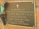 Leonard Walter (Len) HENDERSON,
father grandfather,
died 25 Feb 1996 aged 72 years;
Bribie Island Memorial Gardens, Caboolture Shire