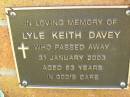 Lyle Keith DAVEY,
died 31 Jan 2003 aged 63 years;
Bribie Island Memorial Gardens, Caboolture Shire