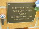 Florence Lillian FIRTH
26-4-1922 - 17-12-1999;
Bribie Island Memorial Gardens, Caboolture Shire