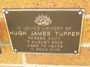 Hugh James TUPPER, died 7 Aug 2003 aged 72 years; Bribie Island Memorial Gardens, Caboolture Shire 