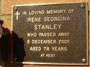 
Irene Georgina STANLEY,
died 8 Dec 2001 aged 78 years;
Bribie Island Memorial Gardens, Caboolture Shire
