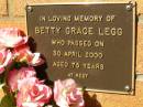 
Betty Grace LEGG,
died 30 April 2000 aged 75 years;
Bribie Island Memorial Gardens, Caboolture Shire
