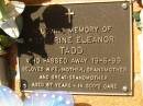 Katherine Eleanor TADD,
died 19-6-99 aged 87 years,
wife mother grandmother great-grandmother;
Bribie Island Memorial Gardens, Caboolture Shire