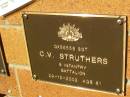C.V. STRUTHERS,
died 29-12-2002 aged 81 years;
Bribie Island Memorial Gardens, Caboolture Shire